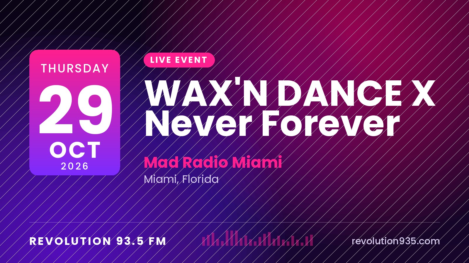 WAX'N DANCE X Never Forever at Mad Radio Miami